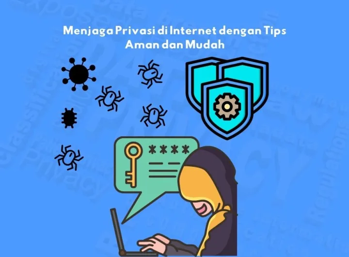 menjaga privasi di internet dengan tips aman dan mudah